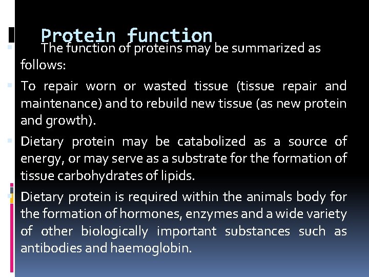 Protein function The function of proteins may be summarized as follows: To repair worn