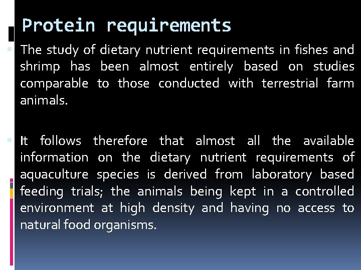 Protein requirements The study of dietary nutrient requirements in fishes and shrimp has been