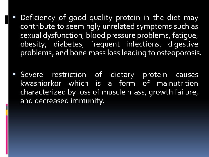  Deficiency of good quality protein in the diet may contribute to seemingly unrelated