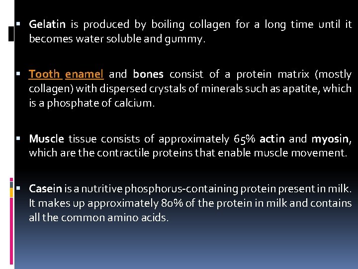  Gelatin is produced by boiling collagen for a long time until it becomes