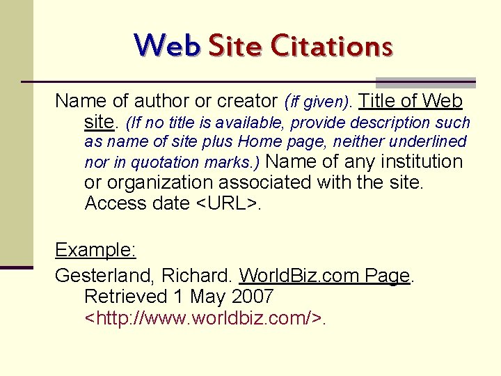 Web Site Citations Name of author or creator (if given). Title of Web site.