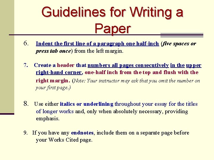 Guidelines for Writing a Paper 6. Indent the first line of a paragraph one
