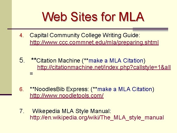 Web Sites for MLA 4. Capital Community College Writing Guide: http: //www. ccc. commnet.