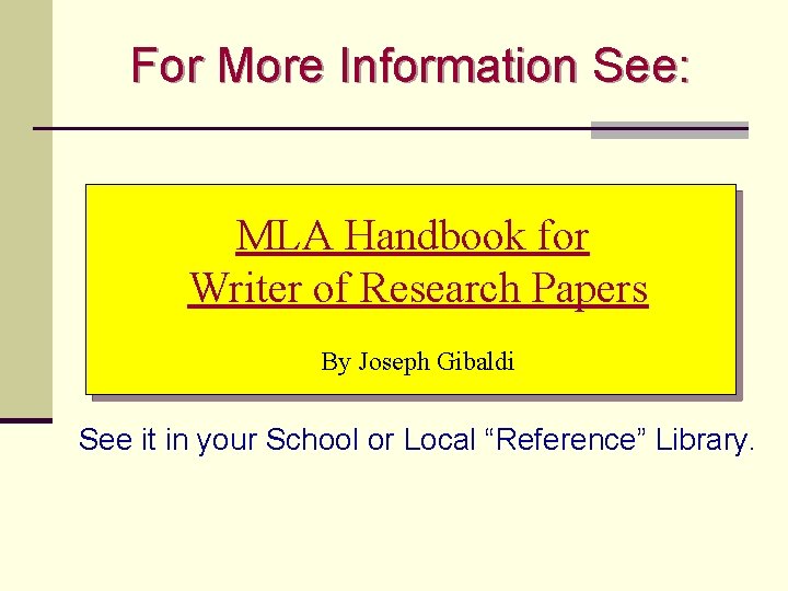For More Information See: MLA Handbook for Writer of Research Papers By Joseph Gibaldi