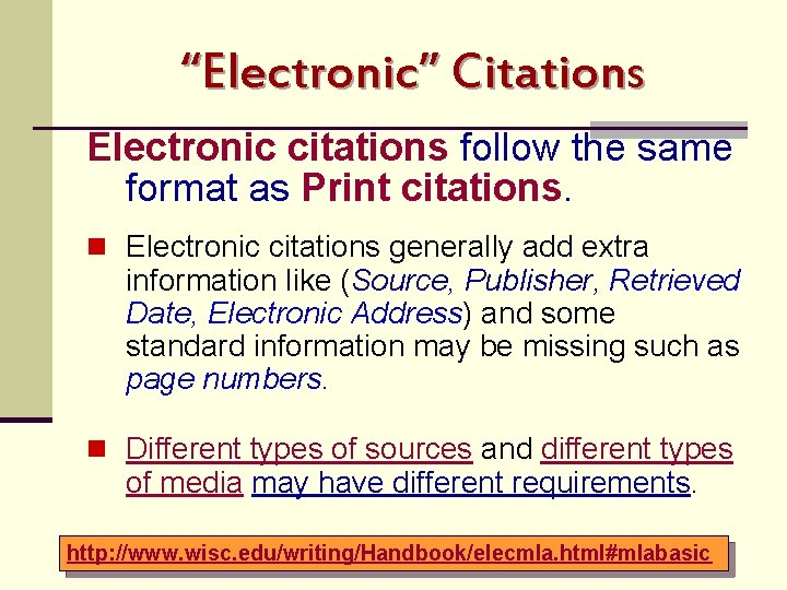 “Electronic” Citations Electronic citations follow the same format as Print citations. n Electronic citations