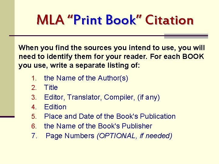 MLA “Print Book” Citation When you find the sources you intend to use, you