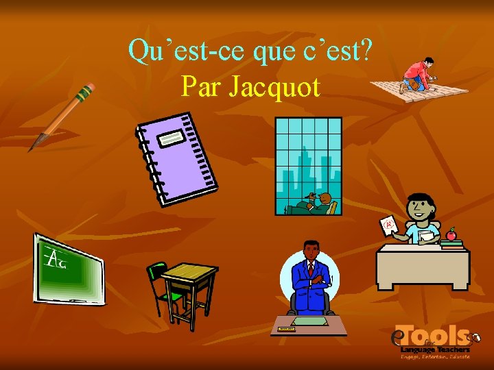 Qu’est-ce que c’est? Par Jacquot 