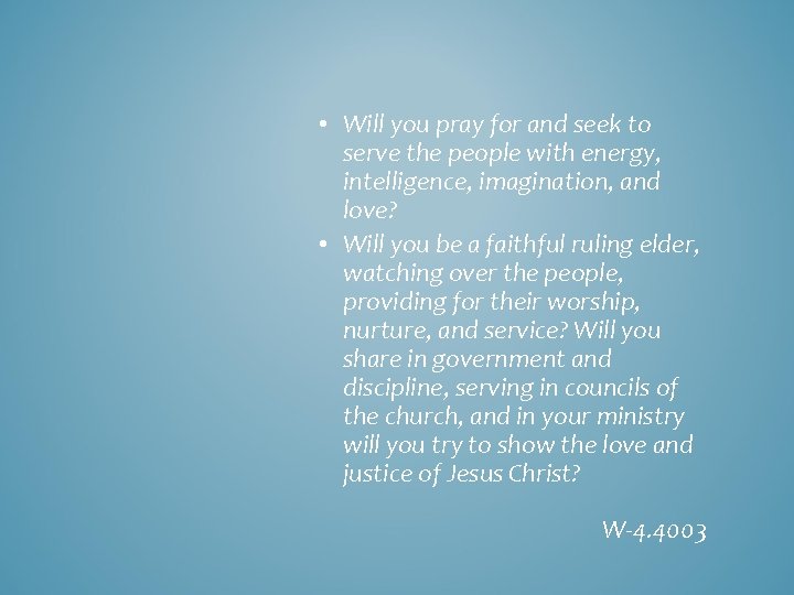  • Will you pray for and seek to serve the people with energy,