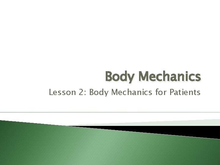 Body Mechanics Lesson 2: Body Mechanics for Patients 