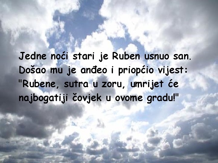 Jedne noći stari je Ruben usnuo san. Došao mu je anđeo i priopćio vijest: