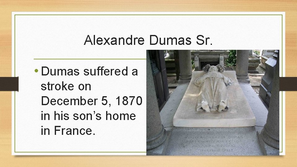 Alexandre Dumas Sr. • Dumas suffered a stroke on December 5, 1870 in his