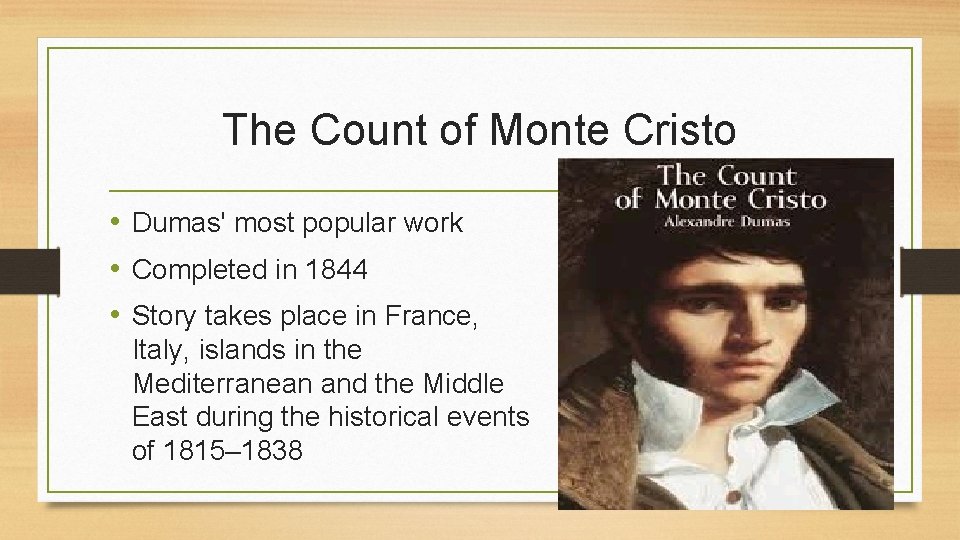The Count of Monte Cristo • Dumas' most popular work • Completed in 1844
