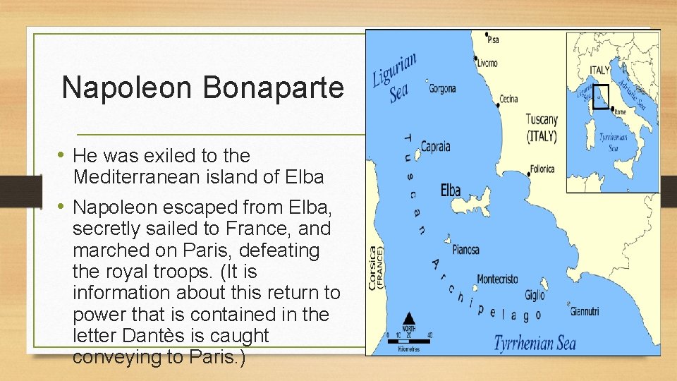 Napoleon Bonaparte • He was exiled to the Mediterranean island of Elba • Napoleon