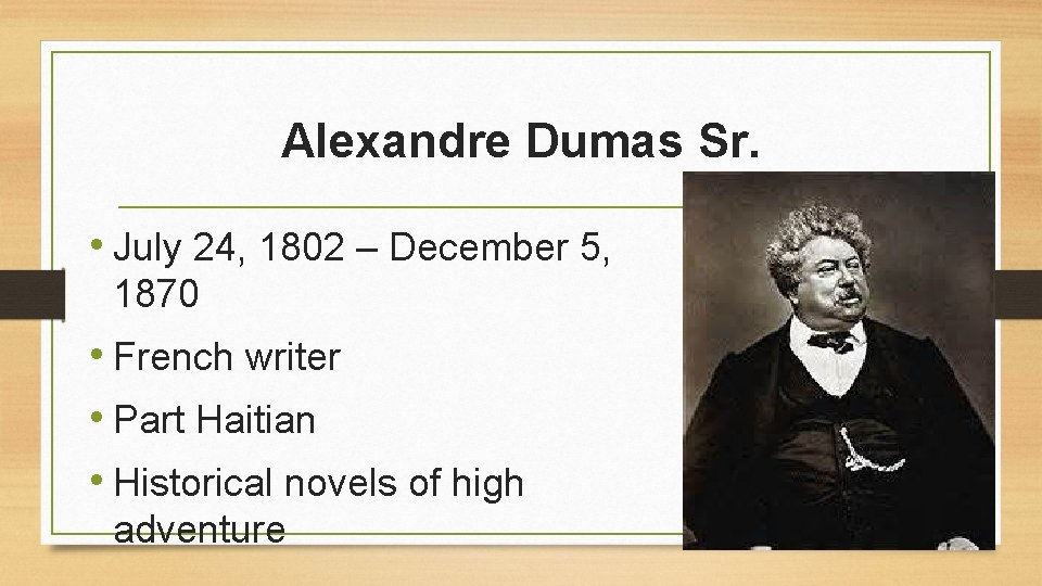 Alexandre Dumas Sr. • July 24, 1802 – December 5, 1870 • French writer