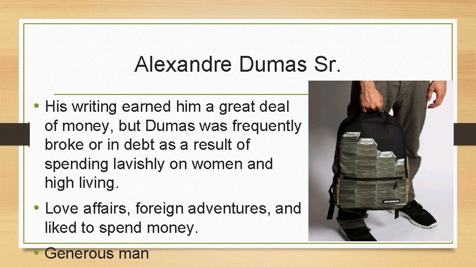 Alexandre Dumas Sr. • His writing earned him a great deal of money, but