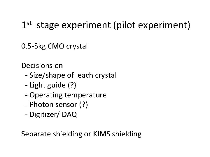 1 st stage experiment (pilot experiment) 0. 5 -5 kg CMO crystal Decisions on
