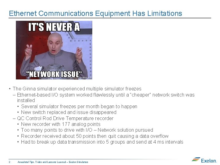 Ethernet Communications Equipment Has Limitations • The Ginna simulator experienced multiple simulator freezes –