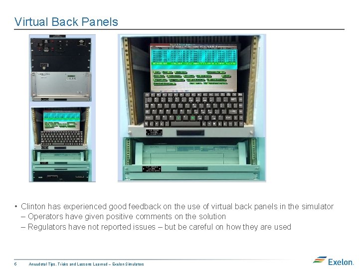 Virtual Back Panels • Clinton has experienced good feedback on the use of virtual