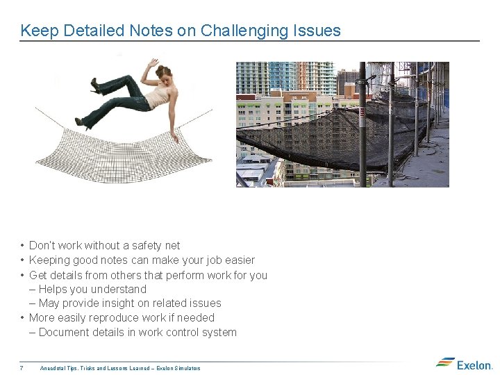 Keep Detailed Notes on Challenging Issues • Don’t work without a safety net •