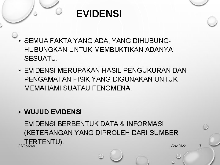 EVIDENSI • SEMUA FAKTA YANG ADA, YANG DIHUBUNGKAN UNTUK MEMBUKTIKAN ADANYA SESUATU. • EVIDENSI