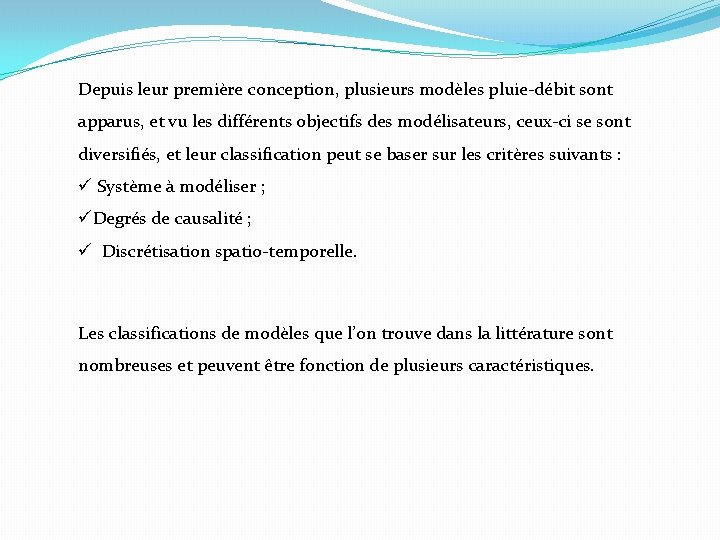 Depuis leur première conception, plusieurs modèles pluie-débit sont apparus, et vu les différents objectifs