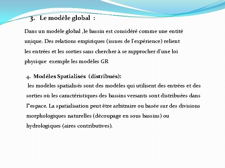 3. Le modèle global : Dans un modèle global , le bassin est considéré