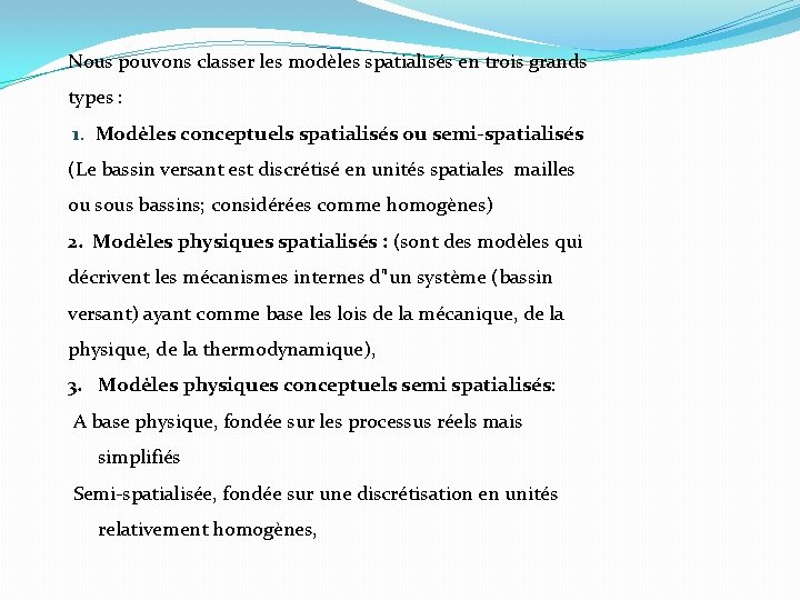 Nous pouvons classer les modèles spatialisés en trois grands types : 1. Modèles conceptuels