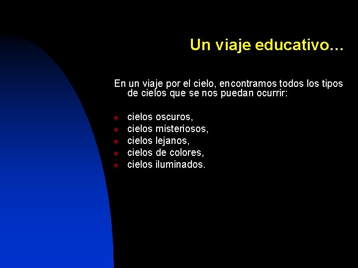 Un viaje educativo… En un viaje por el cielo, encontramos todos los tipos de