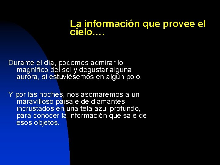 La información que provee el cielo…. Durante el día, podemos admirar lo magnífico del