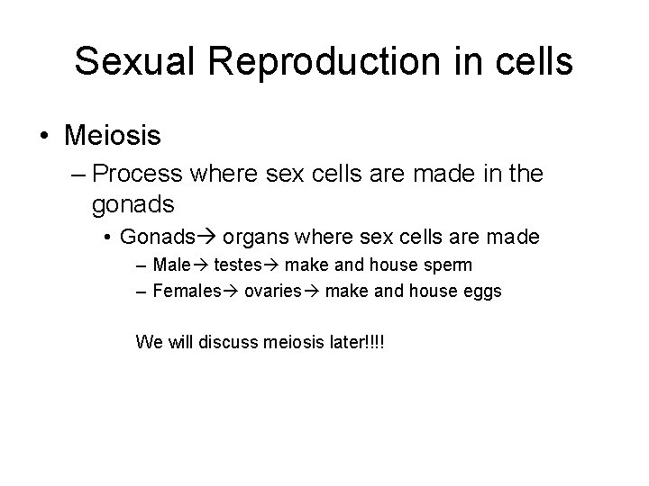 Sexual Reproduction in cells • Meiosis – Process where sex cells are made in