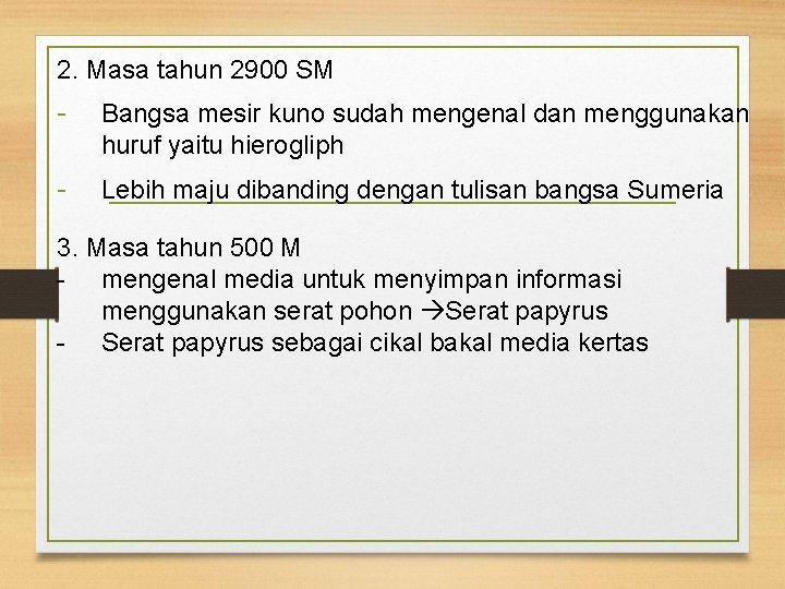 2. Masa tahun 2900 SM - Bangsa mesir kuno sudah mengenal dan menggunakan huruf