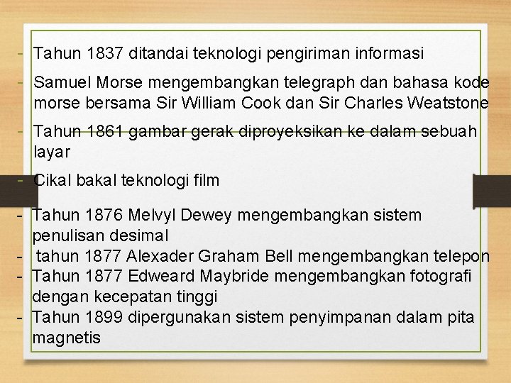 - Tahun 1837 ditandai teknologi pengiriman informasi - Samuel Morse mengembangkan telegraph dan bahasa