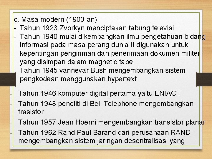 c. Masa modern (1900 -an) - Tahun 1923 Zvorkyn menciptakan tabung televisi - Tahun