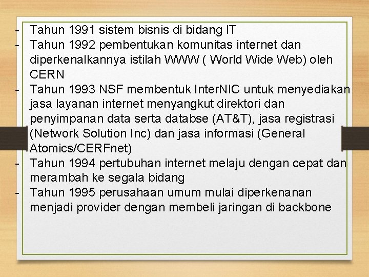 - Tahun 1991 sistem bisnis di bidang IT - Tahun 1992 pembentukan komunitas internet
