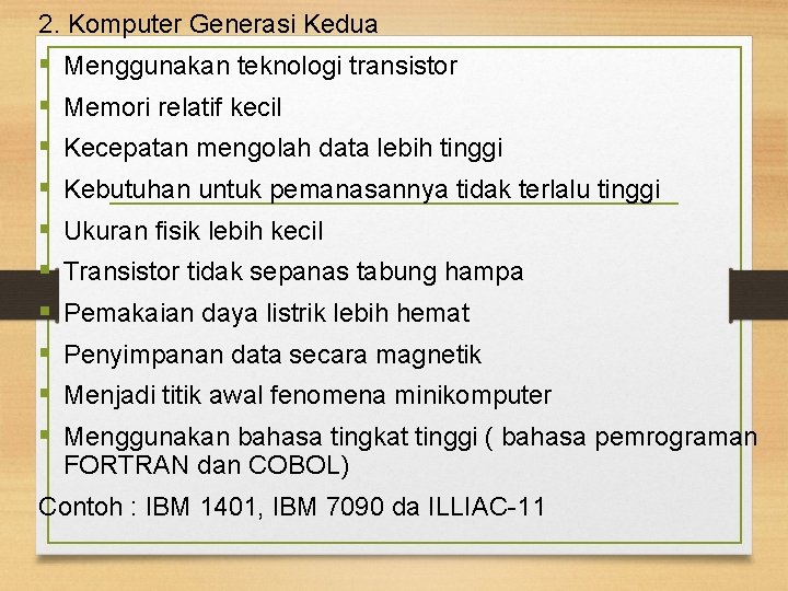 2. Komputer Generasi Kedua § § § § § Menggunakan teknologi transistor Memori relatif