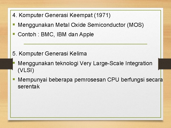 4. Komputer Generasi Keempat (1971) § Menggunakan Metal Oxide Semiconductor (MOS) § Contoh :