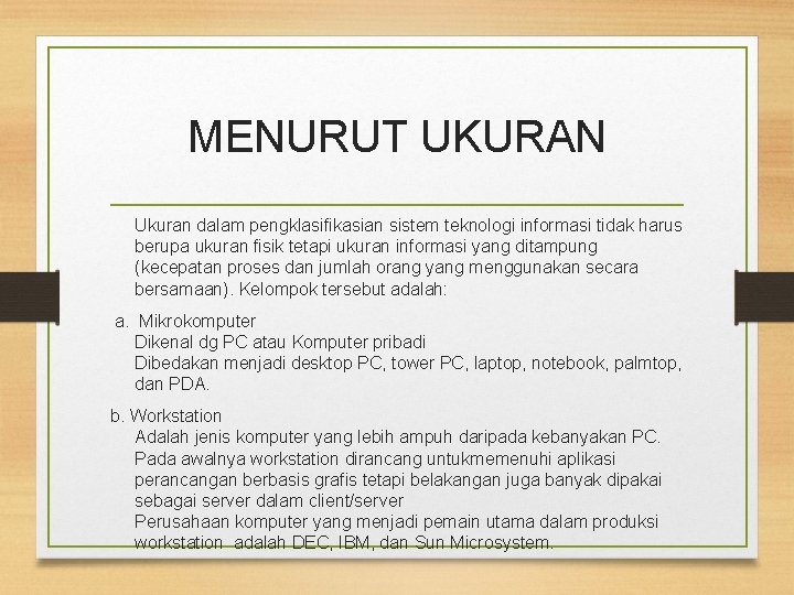 MENURUT UKURAN Ukuran dalam pengklasifikasian sistem teknologi informasi tidak harus berupa ukuran fisik tetapi