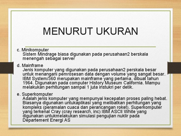 MENURUT UKURAN c. Minikomputer Sistem Mindrage biasa digunakan pada perusahaan 2 berskala menengah sebagai