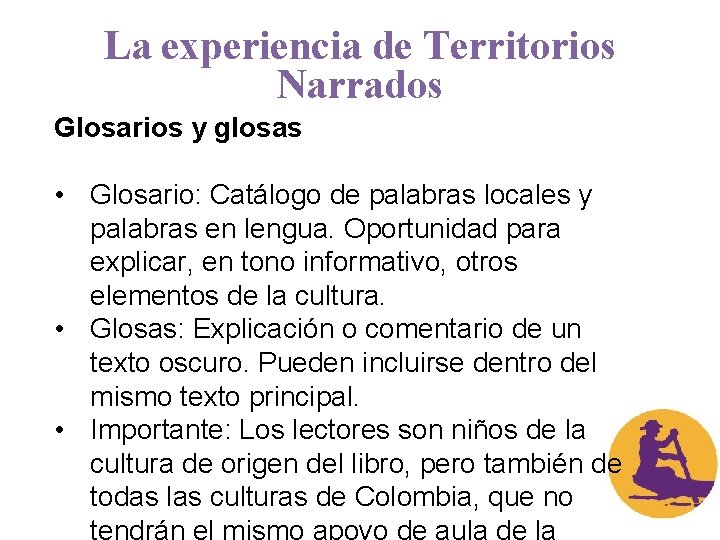La experiencia de Territorios Narrados Glosarios y glosas • Glosario: Catálogo de palabras locales
