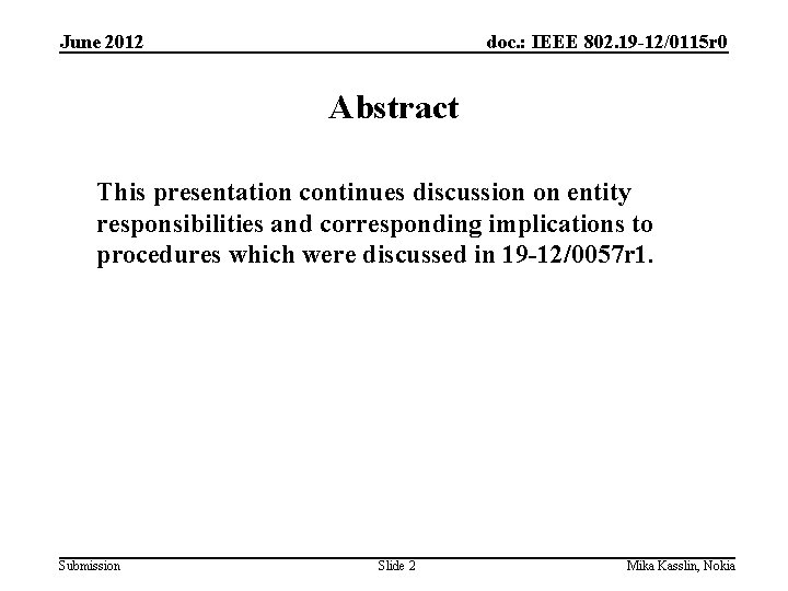 June 2012 doc. : IEEE 802. 19 -12/0115 r 0 Abstract This presentation continues