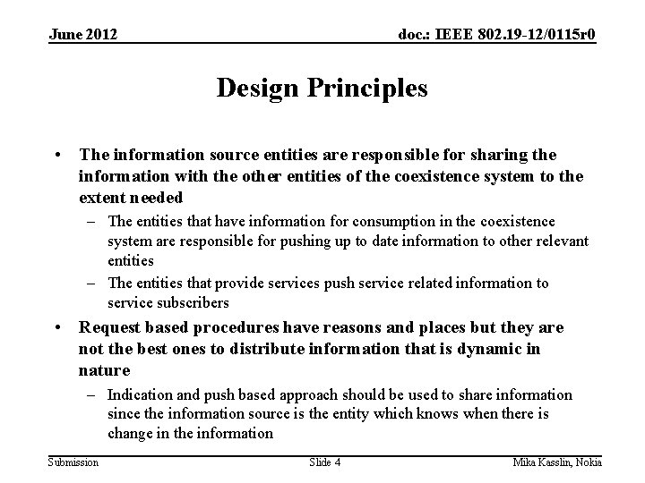 June 2012 doc. : IEEE 802. 19 -12/0115 r 0 Design Principles • The