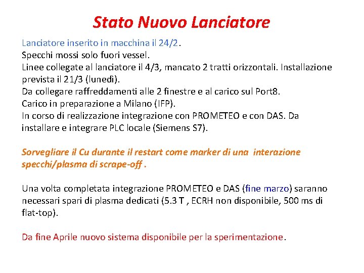 Stato Nuovo Lanciatore inserito in macchina il 24/2. Specchi mossi solo fuori vessel. Linee