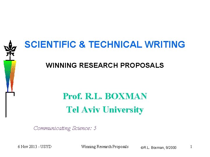 SCIENTIFIC & TECHNICAL WRITING WINNING RESEARCH PROPOSALS Prof. R. L. BOXMAN Tel Aviv University
