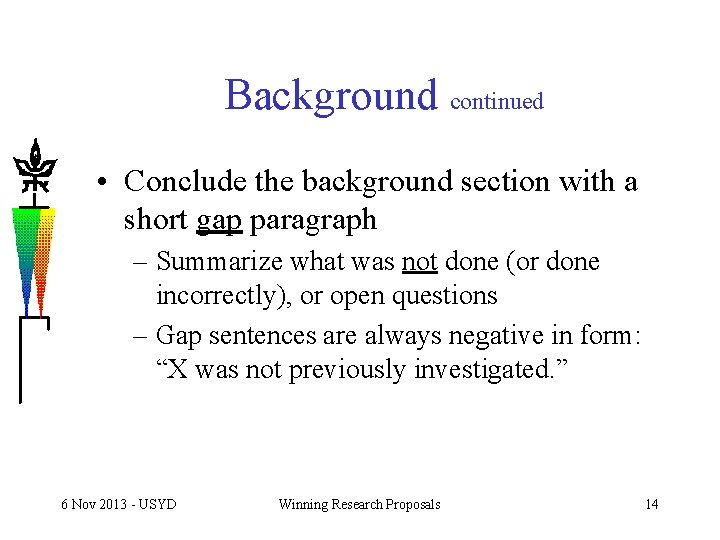 Background continued • Conclude the background section with a short gap paragraph – Summarize