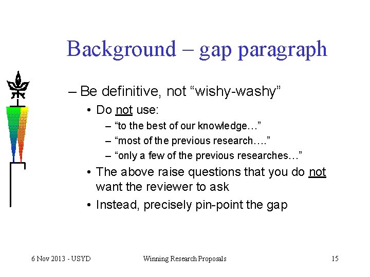 Background – gap paragraph – Be definitive, not “wishy-washy” • Do not use: –