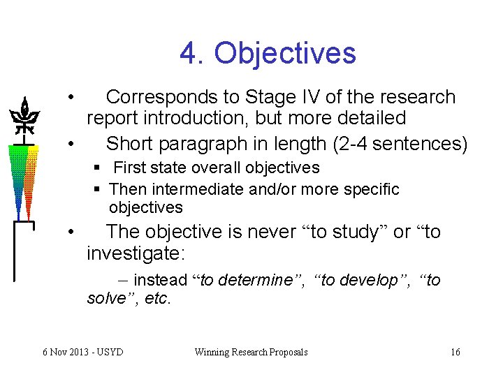 4. Objectives • Corresponds to Stage IV of the research report introduction, but more