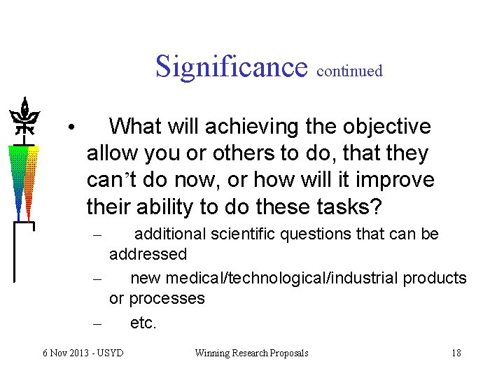 Significance continued • What will achieving the objective allow you or others to do,