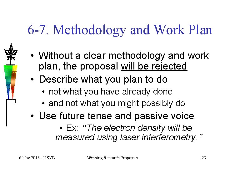 6 -7. Methodology and Work Plan • Without a clear methodology and work plan,