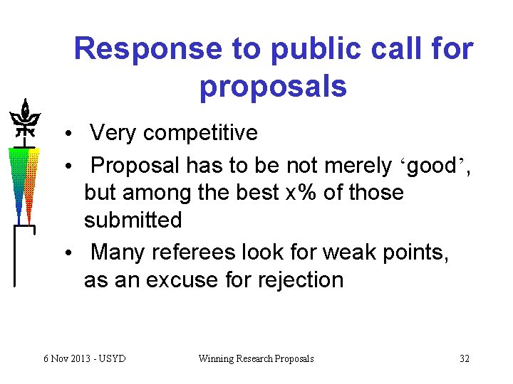 Response to public call for proposals • Very competitive • Proposal has to be