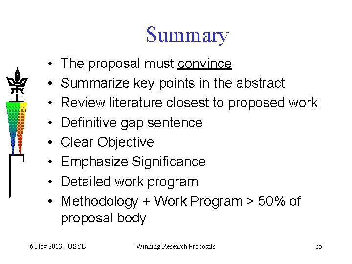 Summary • • The proposal must convince Summarize key points in the abstract Review